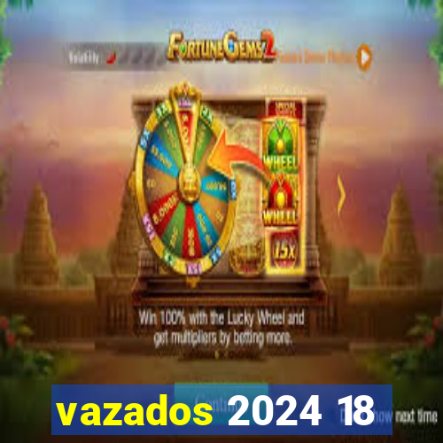vazados 2024 18